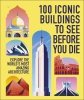 100 Iconic Buildings to See Before You Die. Explore the World’s Most Amazing Architecture 