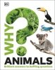Why? Animals. Brilliant Answers to Baffling Questions 