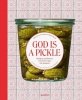 God is a Pickle 