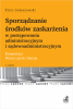 Sporządzanie środków zaskarżenia w postępowaniu administracyjnym i sądowoadministracyj<br />nym. Komentarz. Wzory pism i kazus 