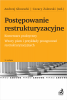 Postępowanie restrukturyzacyjne. Komentarz praktyczny. Wzory pism i przykłady postępowań restrukturyzacyjnych 