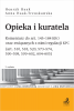 Opieka i kuratela. Komentarz do art. 145–184 KRO oraz związanych z nimi regulacji KPC 