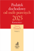 Podatek dochodowy od osób prawnych 2025. Komentarz 