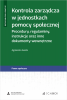 Kontrola zarządcza w jednostkach pomocy społecznej. Procedury, regulaminy, instrukcje oraz inne dokumenty wewnętrzne + wzory do 