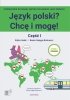 Język polski? Chcę i mogę! Część I. Podręcznik do nauki języka polskiego jako obcego na poziomie A1 z nagraniami MP3 