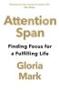 Attention Span. Finding Focus for a Fulfilling Life 
