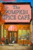 The Pumpkin Spice Cafe. Dream Harbor Book 1 