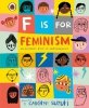 F is for Feminism: An Alphabet Book of Empowerment 