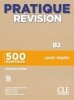 Pratique revision B2. 500 exercices, corriges inclus 