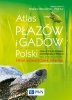 Atlas płazów i gadów Polski. Status – rozmieszczenie – ochrona z kluczami do oznaczania 
