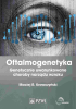 Oftalmogenetyka. Genetycznie uwarunkowane choroby narządu wzroku 