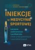 Iniekcje w medycynie sportowej. Leczenie zachowawcze i profilaktyka zmian przeciążeniowych i zwyrodn 