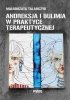 Anoreksja i bulimia w praktyce terapeutycznej 