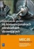 Wykonywanie obróbki na konwencjonalnych obrabiarkach skrawających MEC.05 