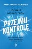 Przejmij kontrolę. Poczuj wewnętrzną siłę, zbuduj trwałe relacje i żyj tak, jak chcesz 
