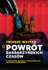 Powrót barbarzyńskich czasów. O zaślepieniu Zachodu i nieodrobionych lekcjach z przeszłości 