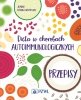 Dieta w chorobach autoimmunologicznych<br />. Przepisy 