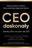 CEO doskonały. Sześć sposobów myślenia, które wyróżniają najlepszych liderów 
