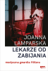 Lekarze od zabijania. Medyczna gwardia Hitlera 