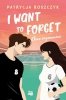 I Want to Forget. Chcę zapomnieć 