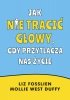 Jak nie tracić głowy, gdy przytłacza nas życie 