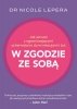 Jak zerwać z ograniczającymi schematami, złymi relacjami i żyć w zgodzie ze sobą 