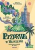 Przerwa w Warszawie. Ilustrowany przewodnik dla dzieci 