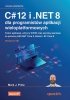 C# 12 i .NET 8 dla programistów aplikacji wieloplatformowych. Twórz aplikacje, witryny WWW oraz serw 