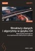Struktury danych i algorytmy w języku C#. Wykorzystaj potencjał C# do projektowania efektywnych apli 