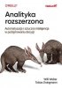 Analityka rozszerzona. Automatyzacja i sztuczna inteligencja w podejmowaniu decyzji 