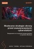 Skuteczne strategie obrony przed zaawansowanymi cyberatakami. Reagowanie na incydenty bezpieczeństwa 