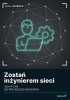 Zostań inżynierem sieci. 100 pytań do przyszłego sieciowca 