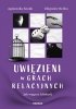 Uwięzieni w grach relacyjnych. Jak wygrać bliskość 