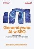 Generatywna AI w SEO. Strategie AI-First. Jak zwiększyć jakość, wydajność i zyski 