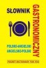 Słownik gastronomiczny polsko-angielski angielsko-polski 