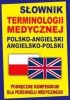 Słownik terminologii medycznej polsko-angielski angielsko-polski. Podręczne kompendium dla personelu 