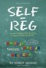 Self-Reg. Jak pomóc dziecku (i sobie) nie dać się stresowi i żyć pełnią możliwości 