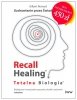 Recall Healing. Totalna Biologia. Uzdrawianie przez świadomość. Biologiczne i emocjonalne znaczenie 
