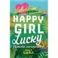 Happy Girl Lucky. Historia szczęściary. Tom 1 