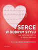 Serce w dobrym stylu. Jak świadomie zarządzać własnym zdrowiem 