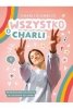 Wszystko o Charli. Przewodnik po życiu w zgodzie ze sobą 