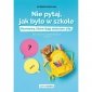 Nie pytaj, jak było w szkole. Rozmowy, które dają dzieciom siłę. Dla rodziców przedszkolaków i uczni 