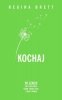 Kochaj. 50 lekcji jak pokochać siebie, swoje życie i ludzi wokół 