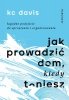 Jak prowadzić dom, kiedy toniesz. Łagodne podejście do sprzątania i organizowania 