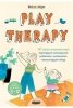 Play therapy. 101 zabaw terapeutycznych wspierających rozwiązywanie problemów z zachowaniem i wzmacn 