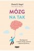 Mózg na tak. Jak pielęgnować w dziecku odwagę, ciekawość i odporność psychiczną 