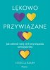 Lękowo przywiązane. Jak zmienić swój styl przywiązania na bezpieczny 