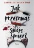 Jak przetrwać swoją śmierć 