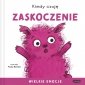 Kiedy czuję zaskoczenie. Wielkie emocje 