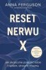 Reset nerwu X. Jak skutecznie poradzić sobie z lękiem, stresem i traumą 
